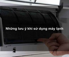 Những lưu ý khi lắp đặt và sử dụng máy lạnh